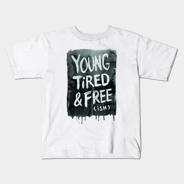 Young and Tired Kids T-Shirt by MidnightCoffee